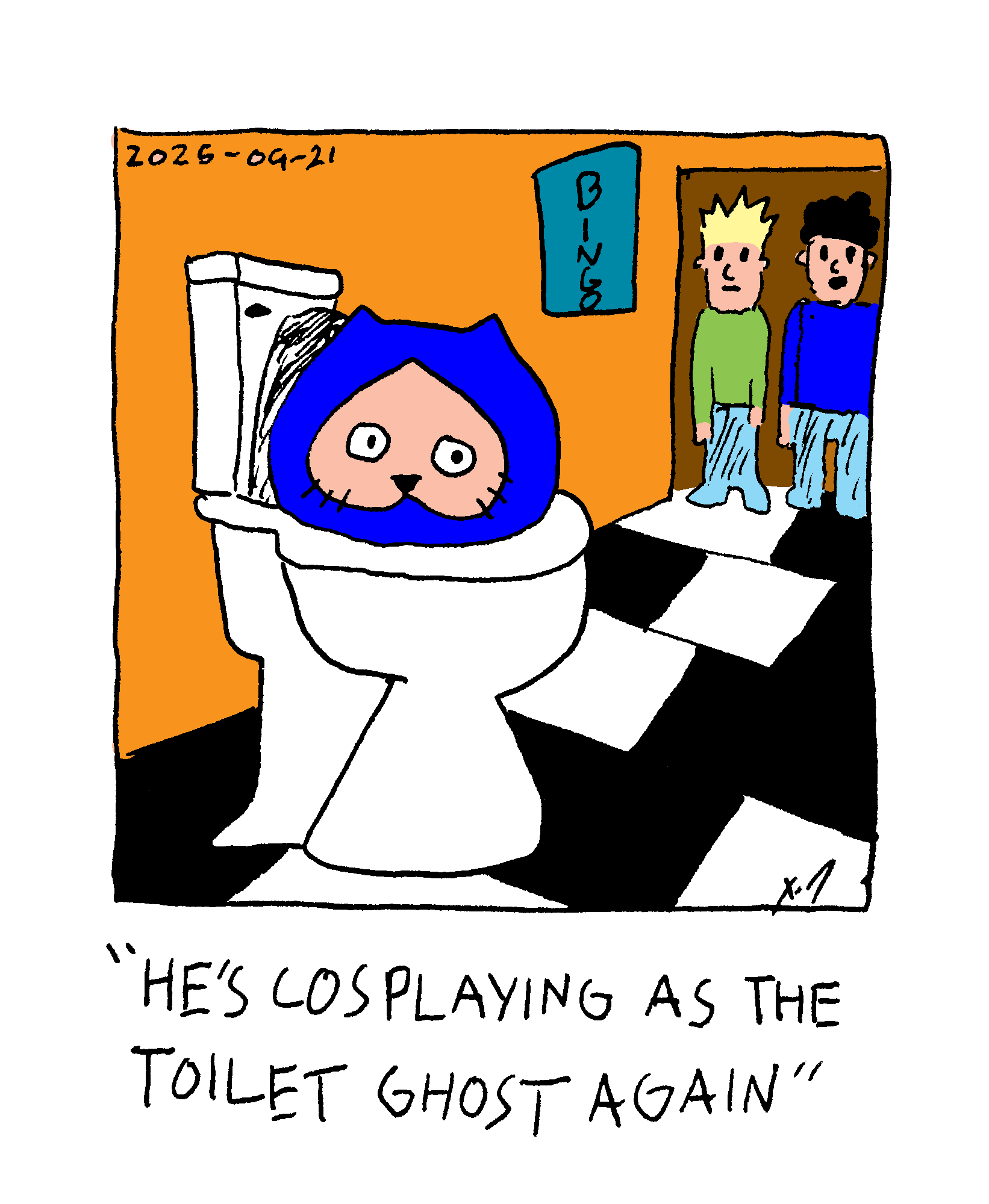 A cartoon cat with his head sticking out of the toilet. Two people stand in the doorway looking at him. One says “he’s cosplaying as the toilet ghost again”  
