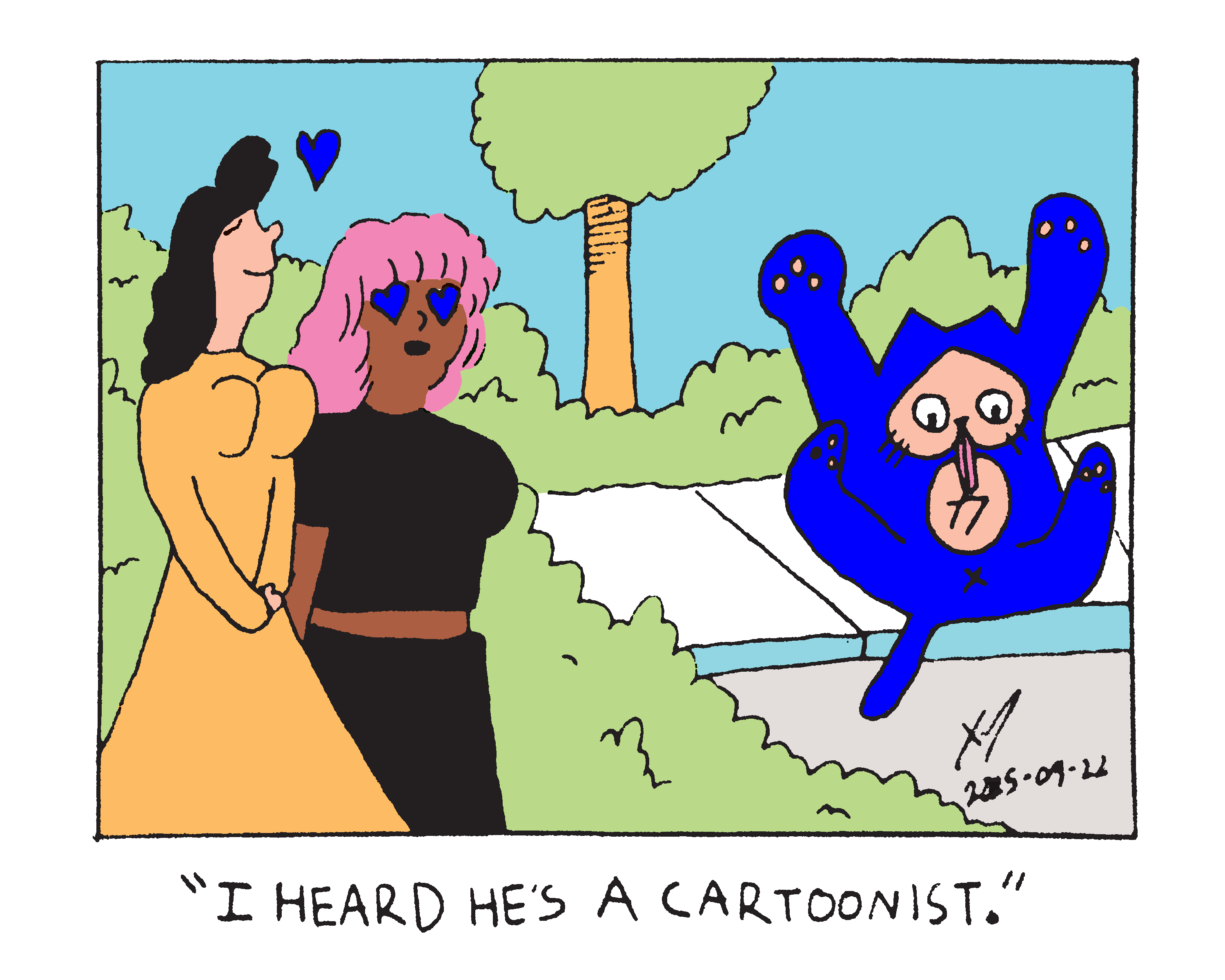 Cartoon of two women standing outside looking at a cartoon cat attempting to lick his crotch. One of them has heart eyes and the other has her eyes closed with a heart floating near her. The one with heart eyes says “I heard he’s a cartoonist.” 