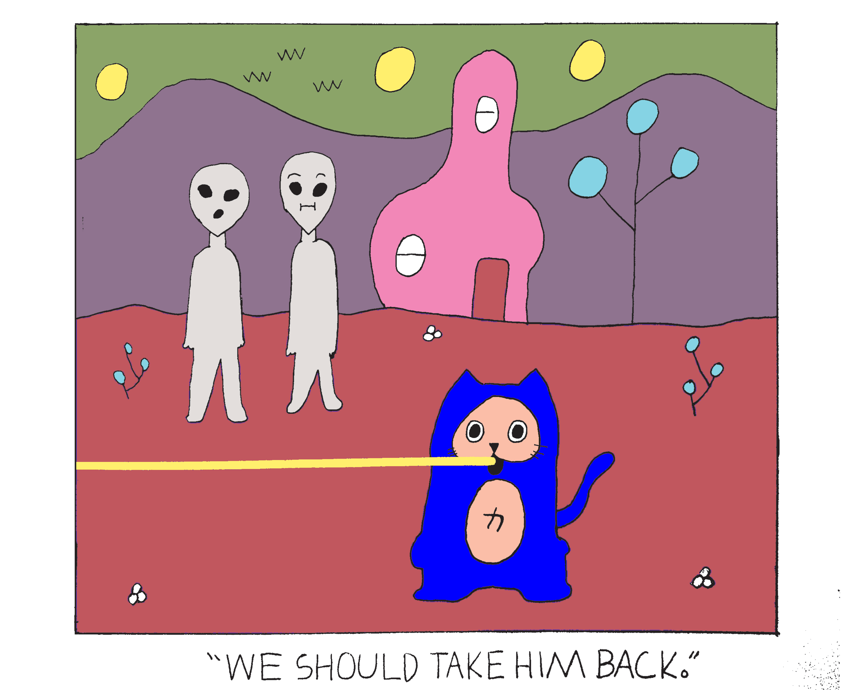 power cat on an alien planet with weird colors and organic shapes. His eyes are dilated and he's shooting a beam from his mouth at something out of view. Two aliens standing in front of a weird looking house are looking at him and one says we should take him back.  