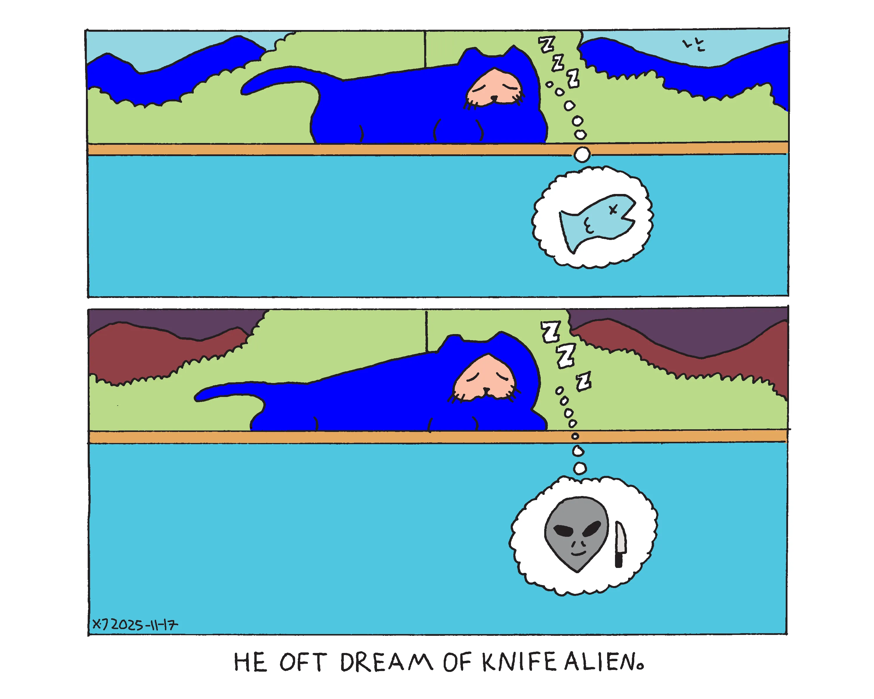 Two panel comic showing power cat sleeping during the day and still sleeping at night. During the day he's dreaming of a fish and then at night he's dreaming of the knife alien, an alien holding a knife. The caption says he oft dream of knife alien. 
