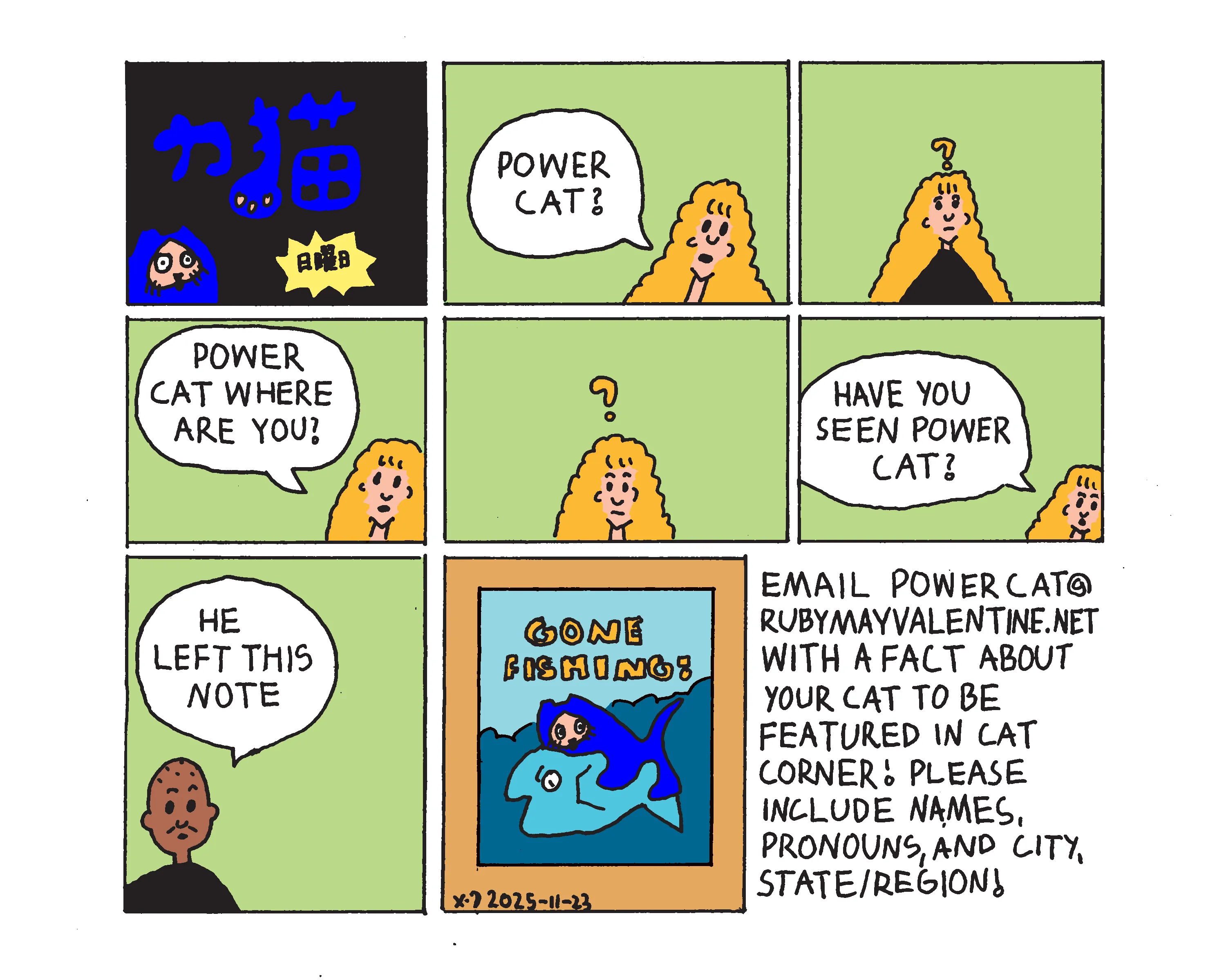 Evil Power Cat strip showing Evil Power Cat's owner looking for him saying things like Evil Power Cat where are you? Eventually she asks her husband if he's seen Evil Power Cat and he says he left this note. The note Evil Power Cat left shows Evil Power Cat riding a giant fish in the ocean with big letters that say Gone Fishing. Cat Corner says email powercat@rubymayvalentine.net with a fact about  your cat to be featured in cat corner. Please include names, pronouns, and city, state or region.