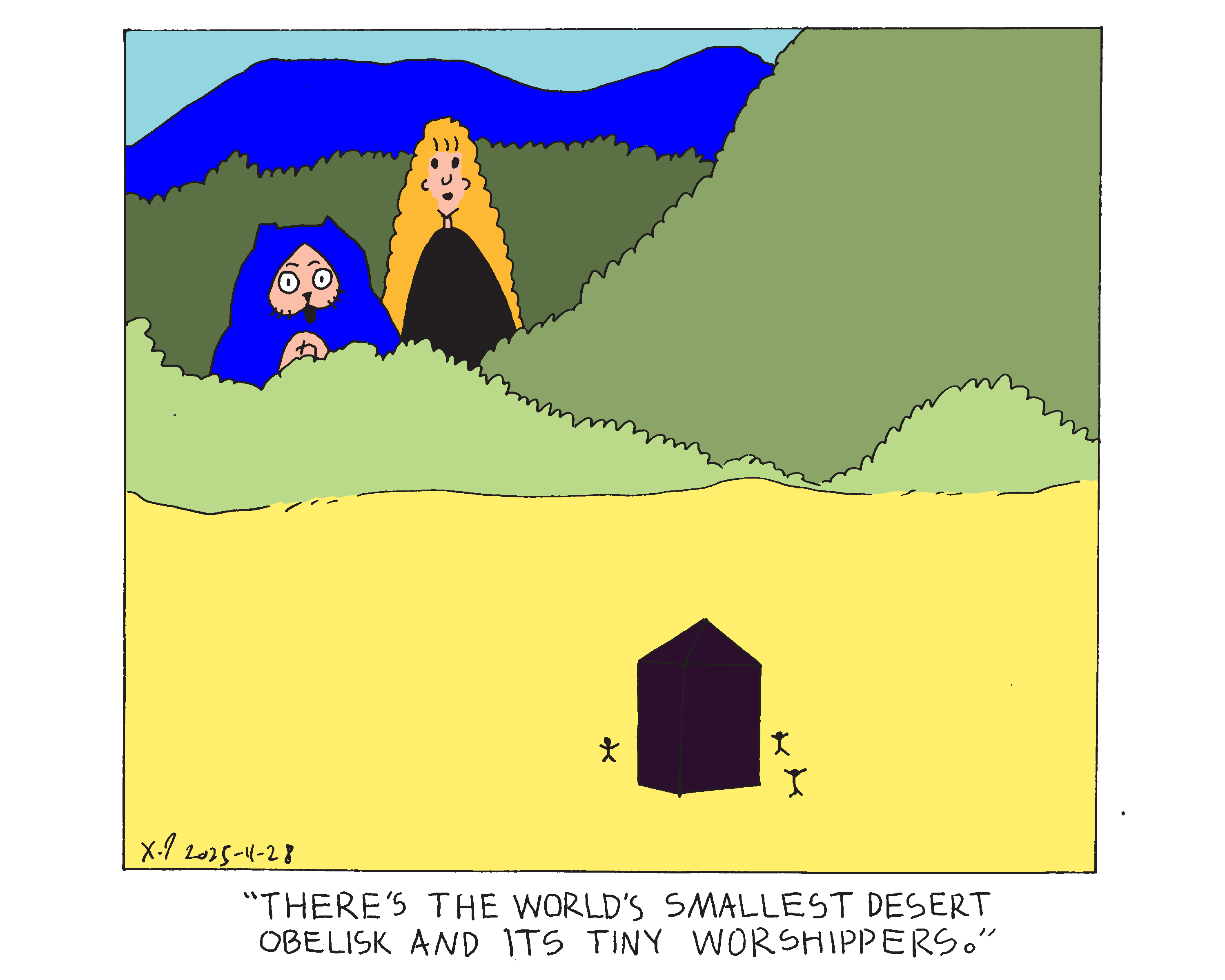 Power cat and his owner stand in the desert behind some bushes looking at a very small obelisk with tiny worshippers dancing around it. His owner says there's the world's smallest desert obelisk and its tiny worshippers. 