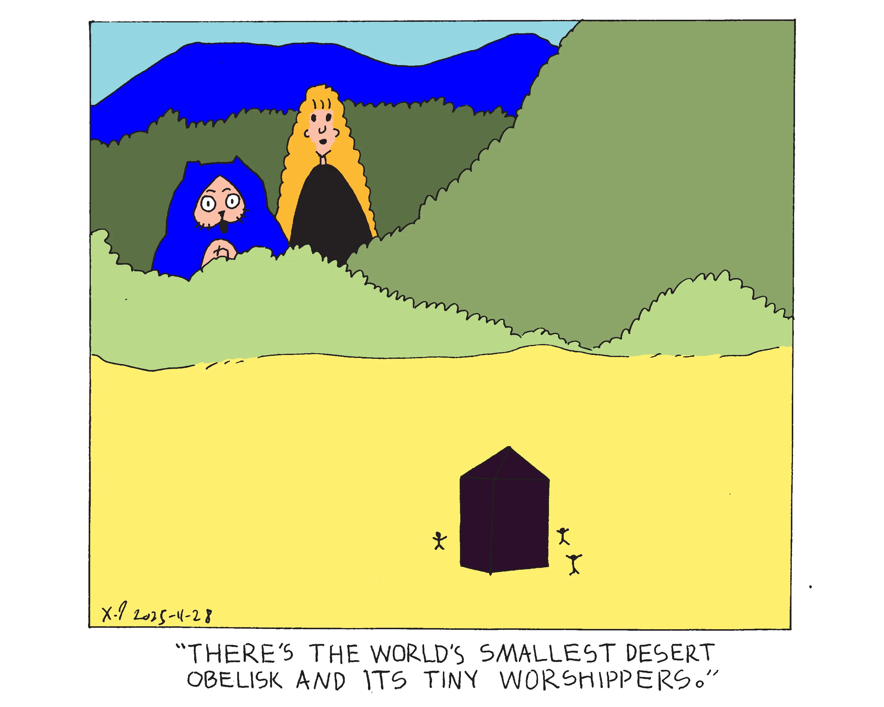 Power cat and his owner stand in the desert behind some bushes looking at a very small obelisk with tiny worshippers dancing around it. His owner says there's the world's smallest desert obelisk and its tiny worshippers. 