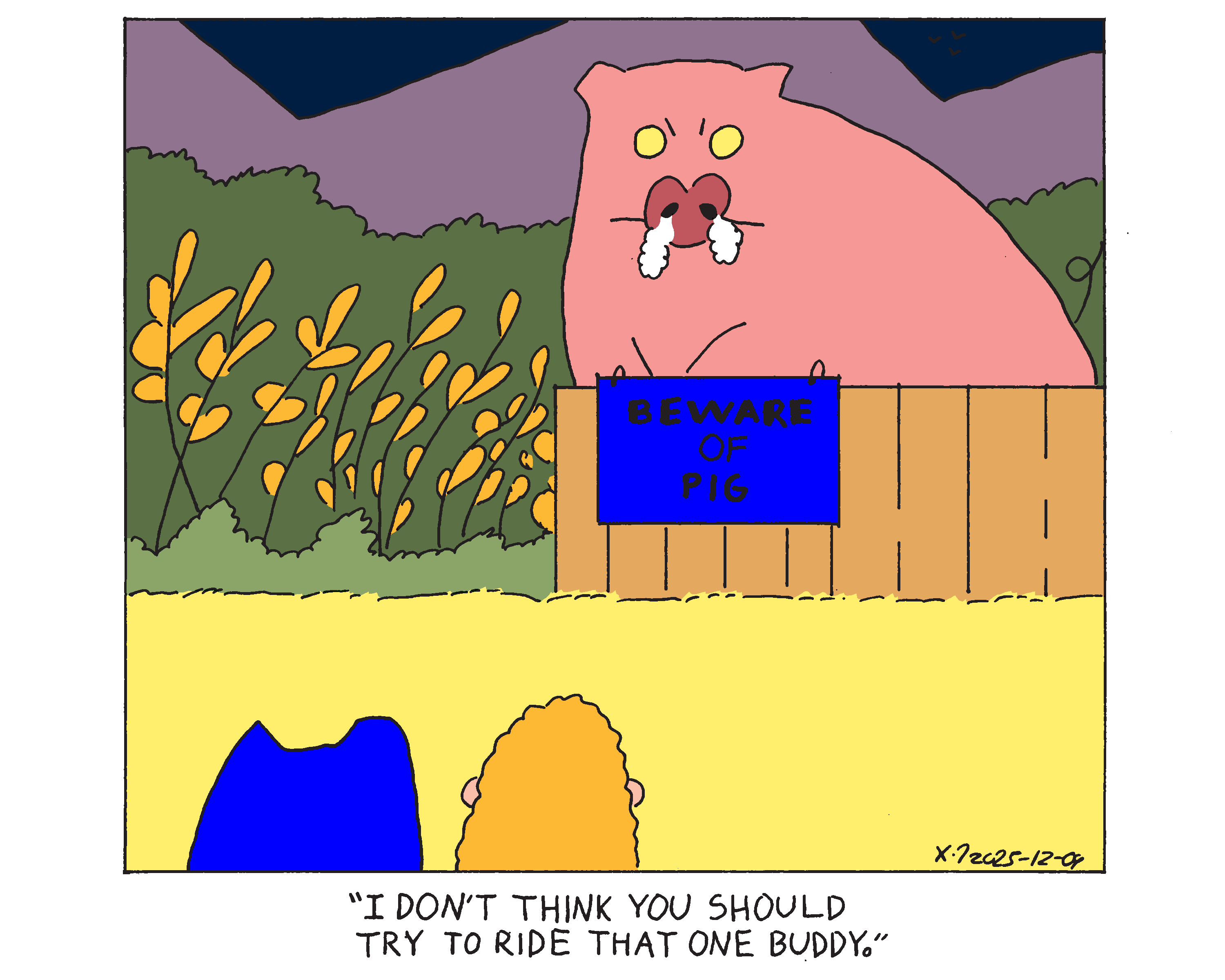 Evil Power Cat and his owner are standing with their backs to the camera looking at a supernaturally large pig in a small pen next to some wheat and surrounded by bushes. Behind the scene is the purple mountains and dark night sky. Evil Power Cat's owner says I don't think you should try to ride that one buddy. 