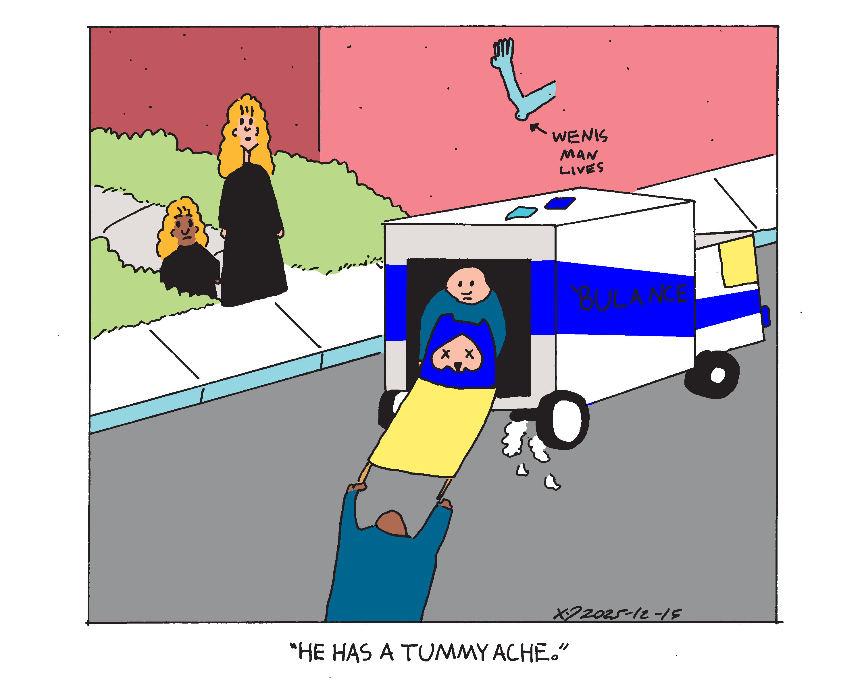 Evil Power Cat is being hauled off into an ambulance on a stretcher by two paramedics. The ambulance is white and red with the word 'bulance painted on the side. Rebecca and her daughter are looking at the scene and Rebecca says he has a tummy ache. There's graffiti on a wall nearby that shows an elbow with text pointing to it that says wenis man lives