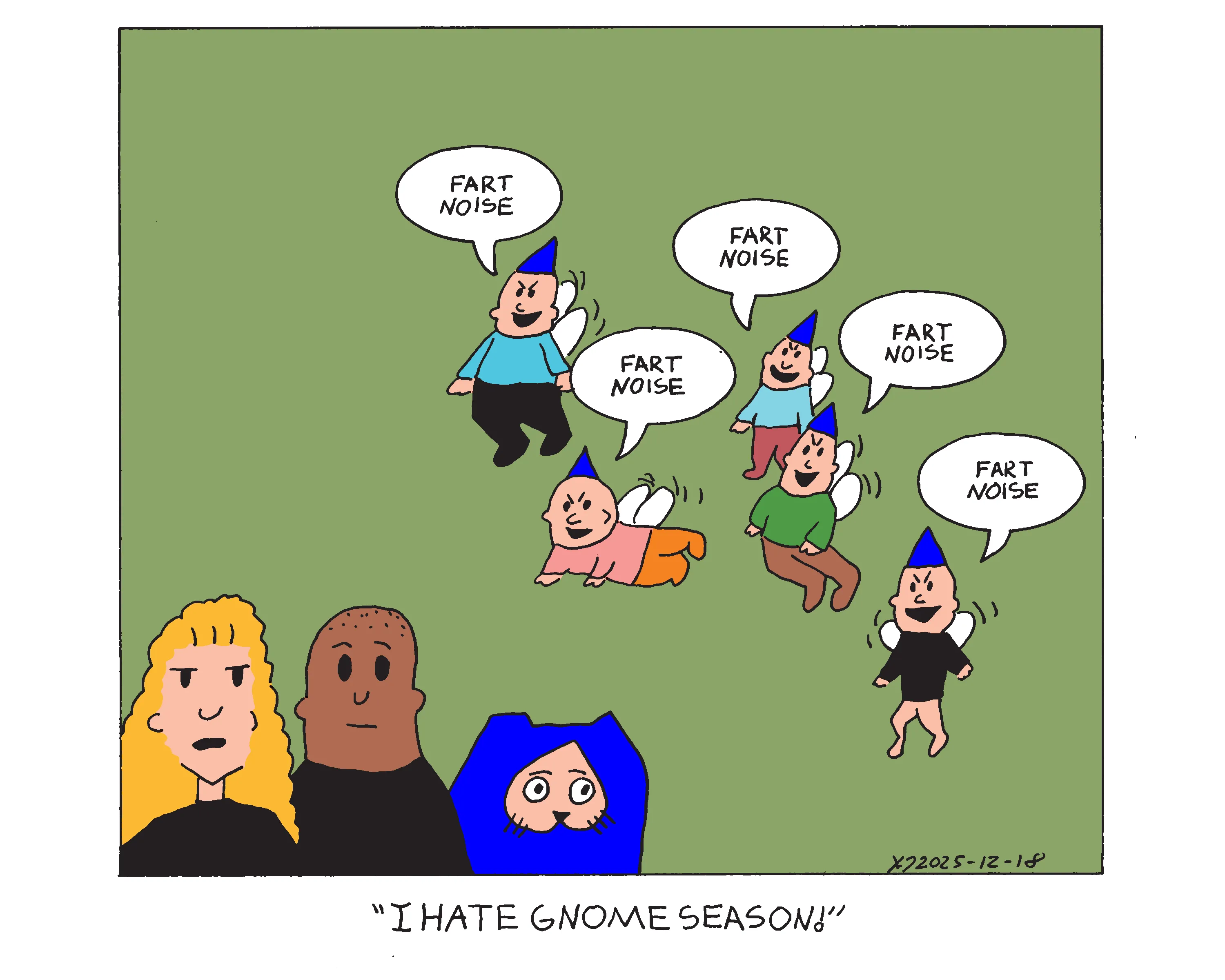 Rebecca, Ben, and Evil Power Cat are standing in the living room and a bunch of gnomes are flying around saying the words fart noise. Rebecca says I hate gnome season