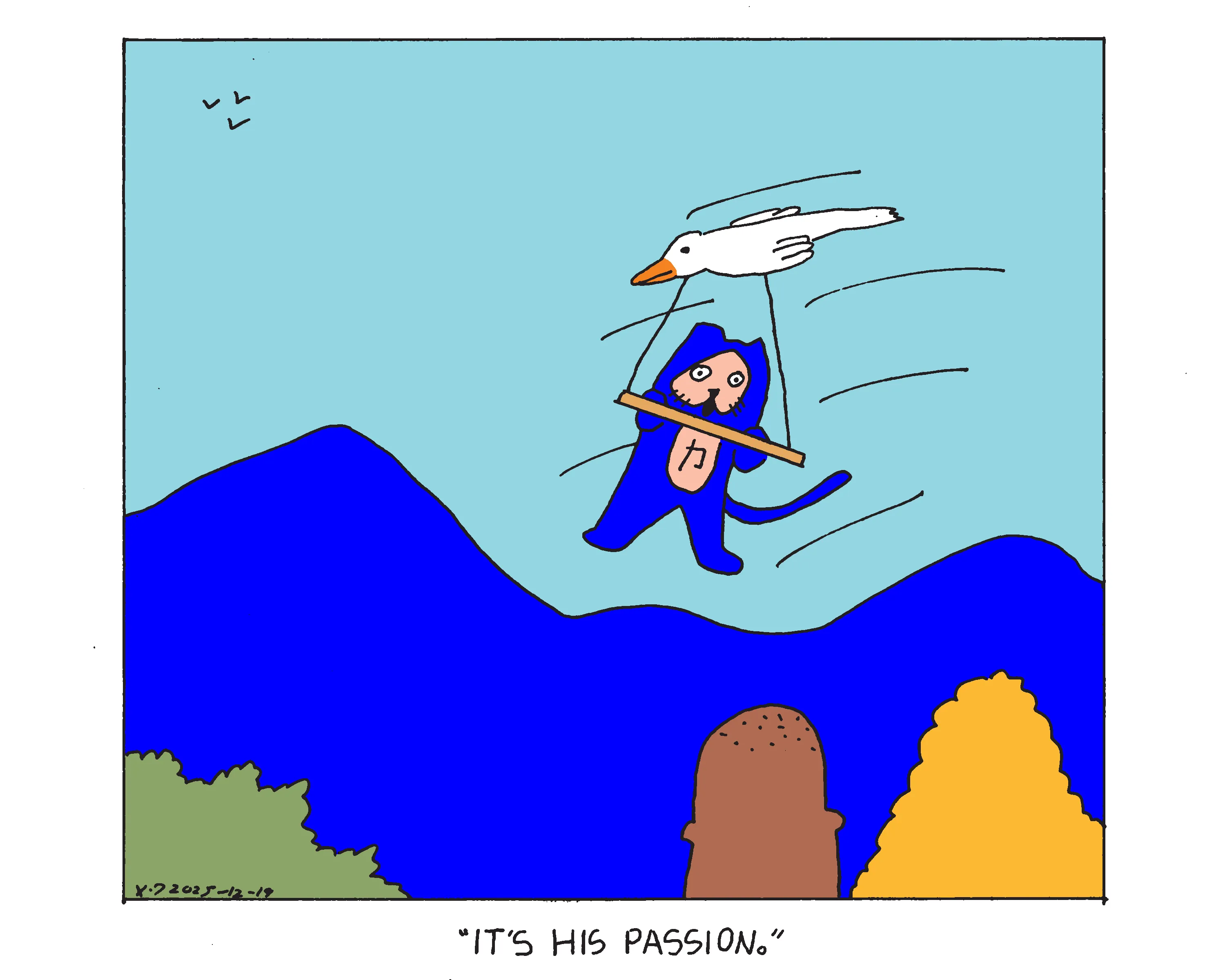 Evil Power Cat is hang gliding through the desert except the glider part is an actual goose. Rebecca and Ben are looking at him with their backs to the camera and one of them says it's his passion. 