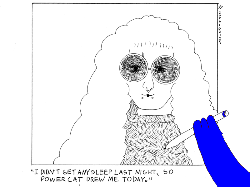 Evil Power Cat's hand is reaching over the comic strip and drawing me, ruby, the creator of power cat. the caption says I didn't get any sleep last night, so power cat drew me today 