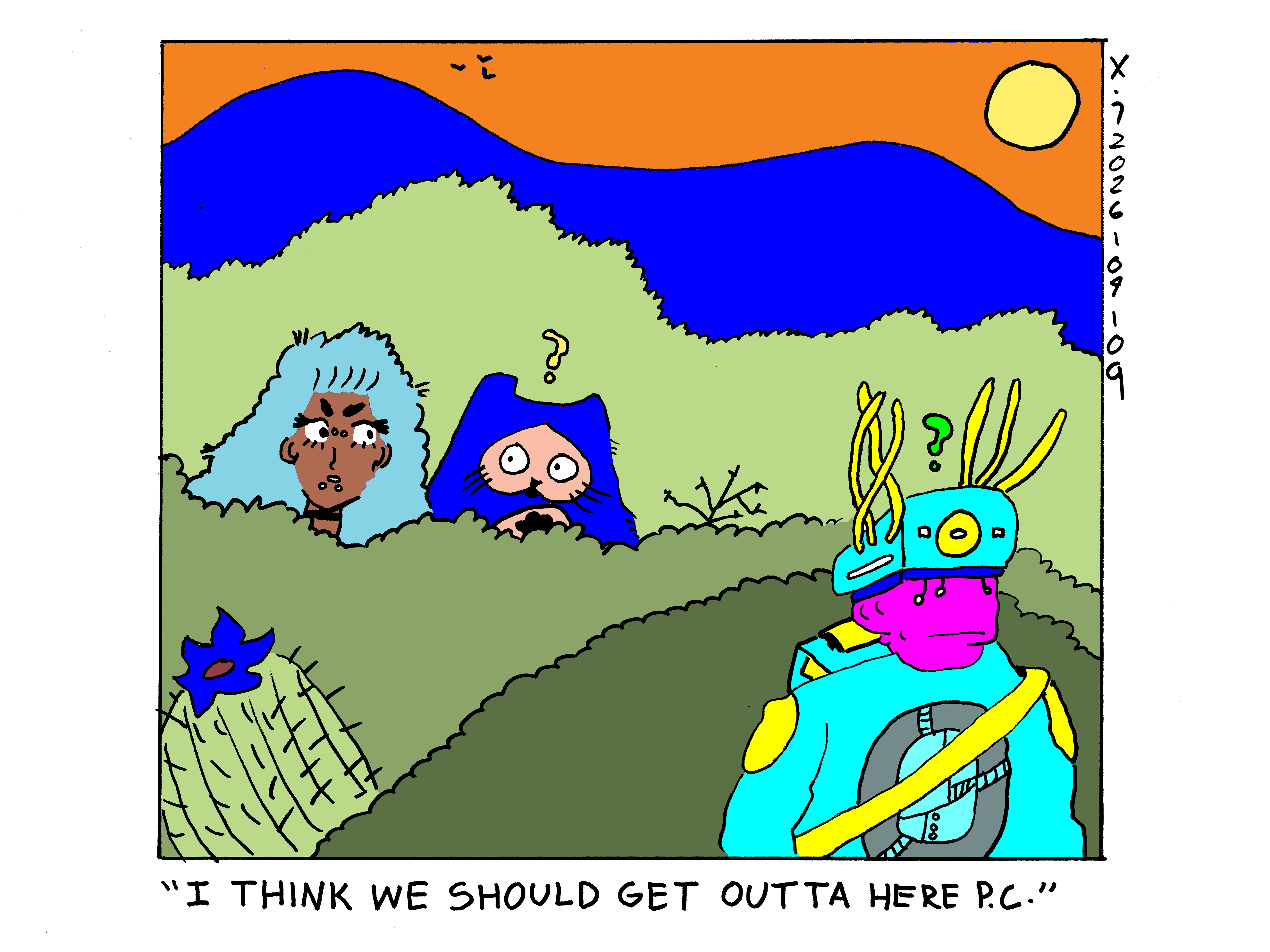 There's some weird brightly colored humanoid alien guy with some kind of helmet and backpack equipment standing in the desert looking puzzled and in the bushed behind him are Rosie and Evil Power Cat who also looks puzzle. Rosie says I think we should get outta here PC. 