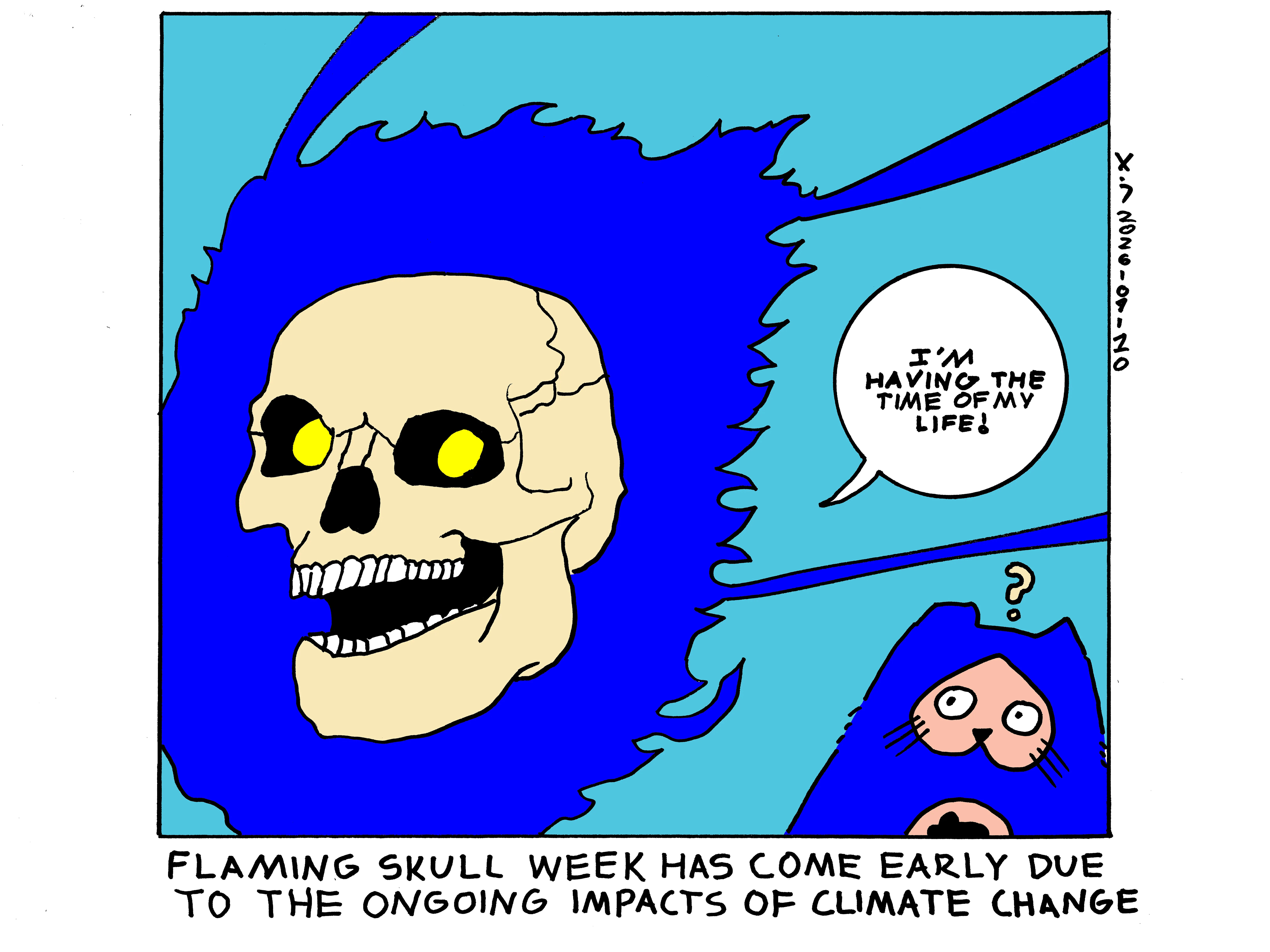 There's a flaming skull flying by Evil Power Cat. He's yelling I'm having the time of my life! Evil Power Cat has a question mark over his head signaling confusion. The caption reads flaming skull week has come early due to the ongoing impacts of climate change.  