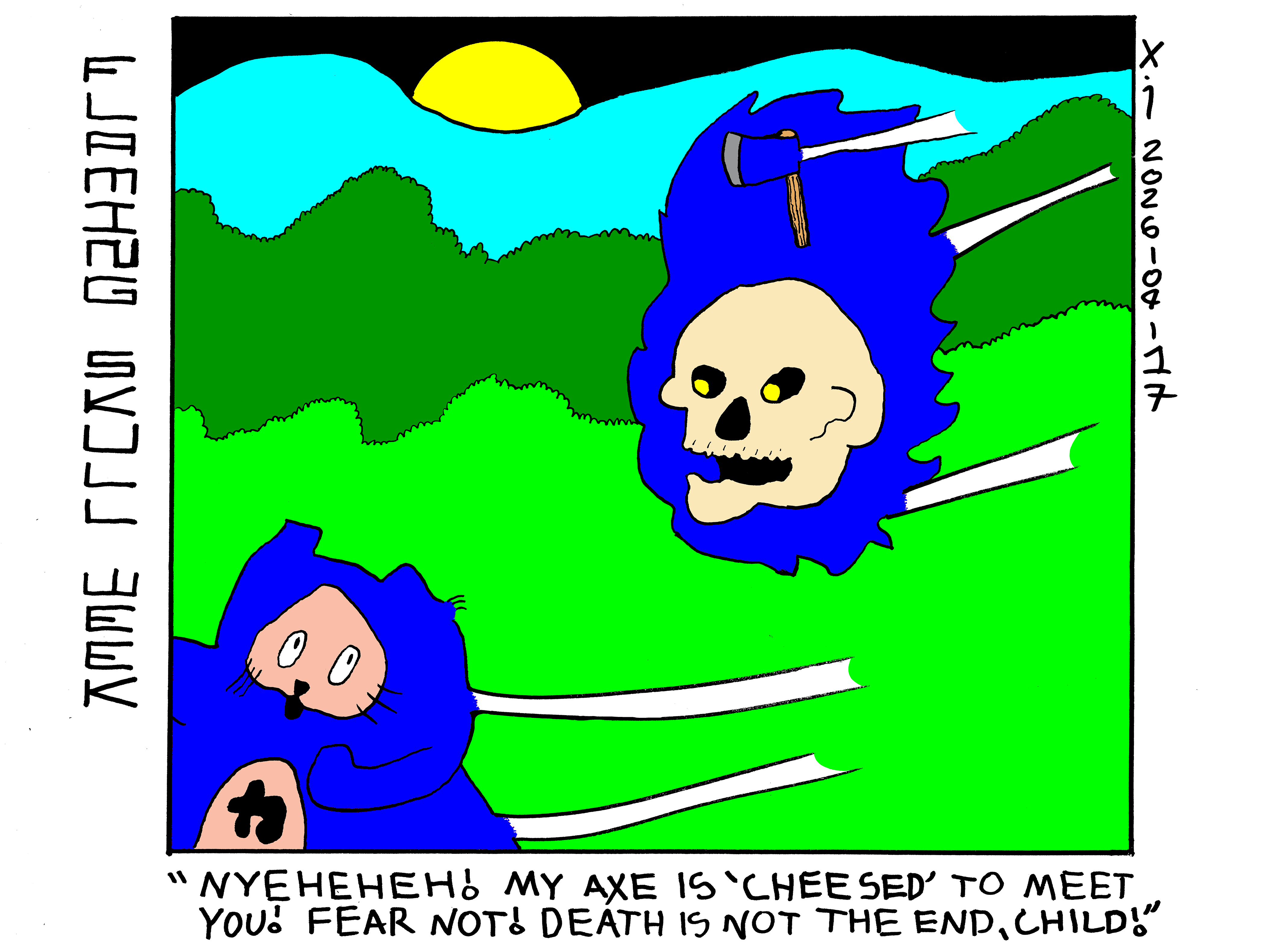 A flaming skull with an axe floating above its head is chasing after a fearful power cat in the desert. The flaming skull says nyeheheh! my axe is cheesed to meet you! Fear not! Death is not the end, child! 