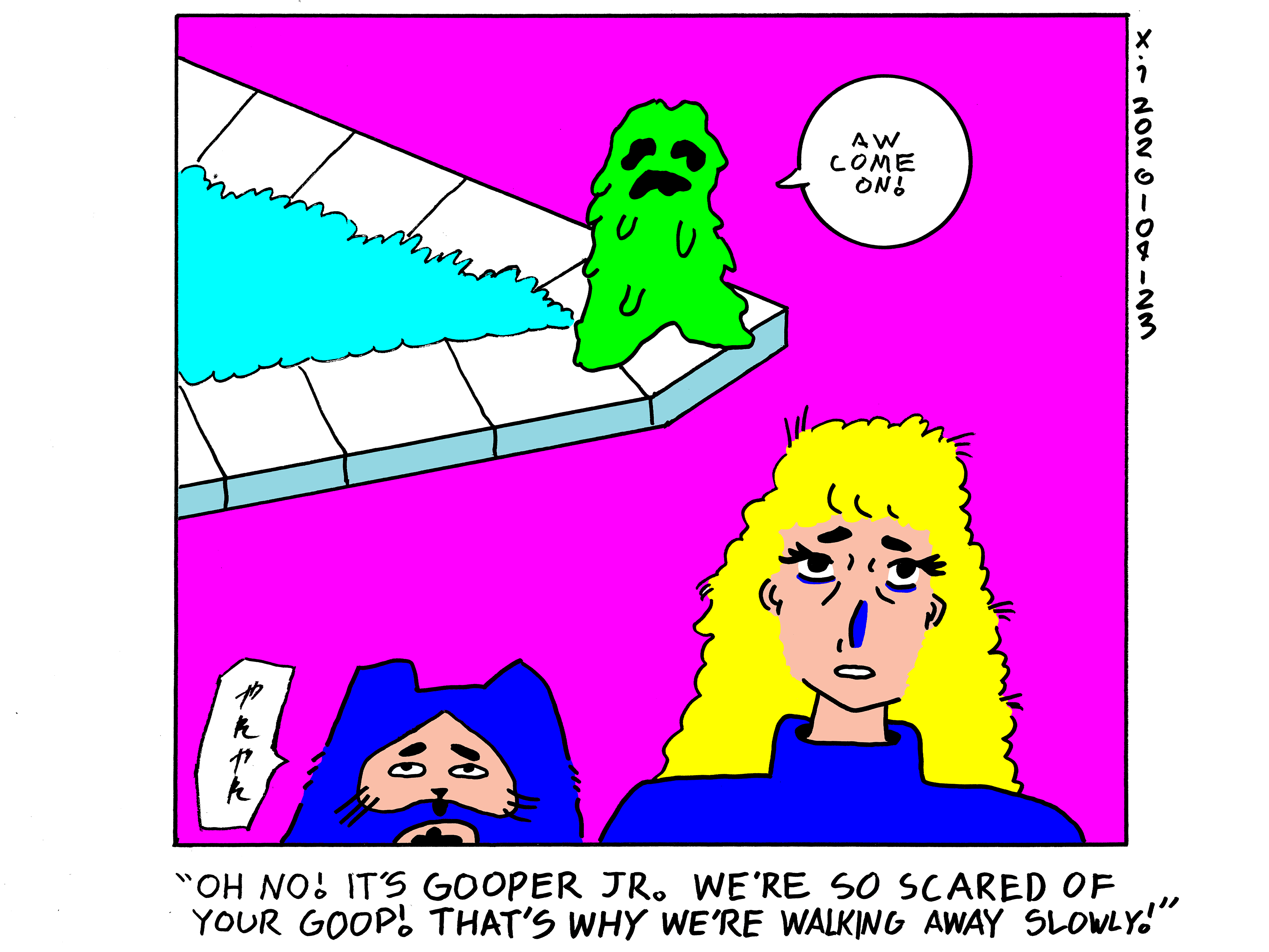 Evil Power Cat and Rebecca are walking away from a green goopy monster guy that's rather short. Rebecca says oh no! it's gooper Jr. We're so scared of your goop! That's why we're walking away slowly! 