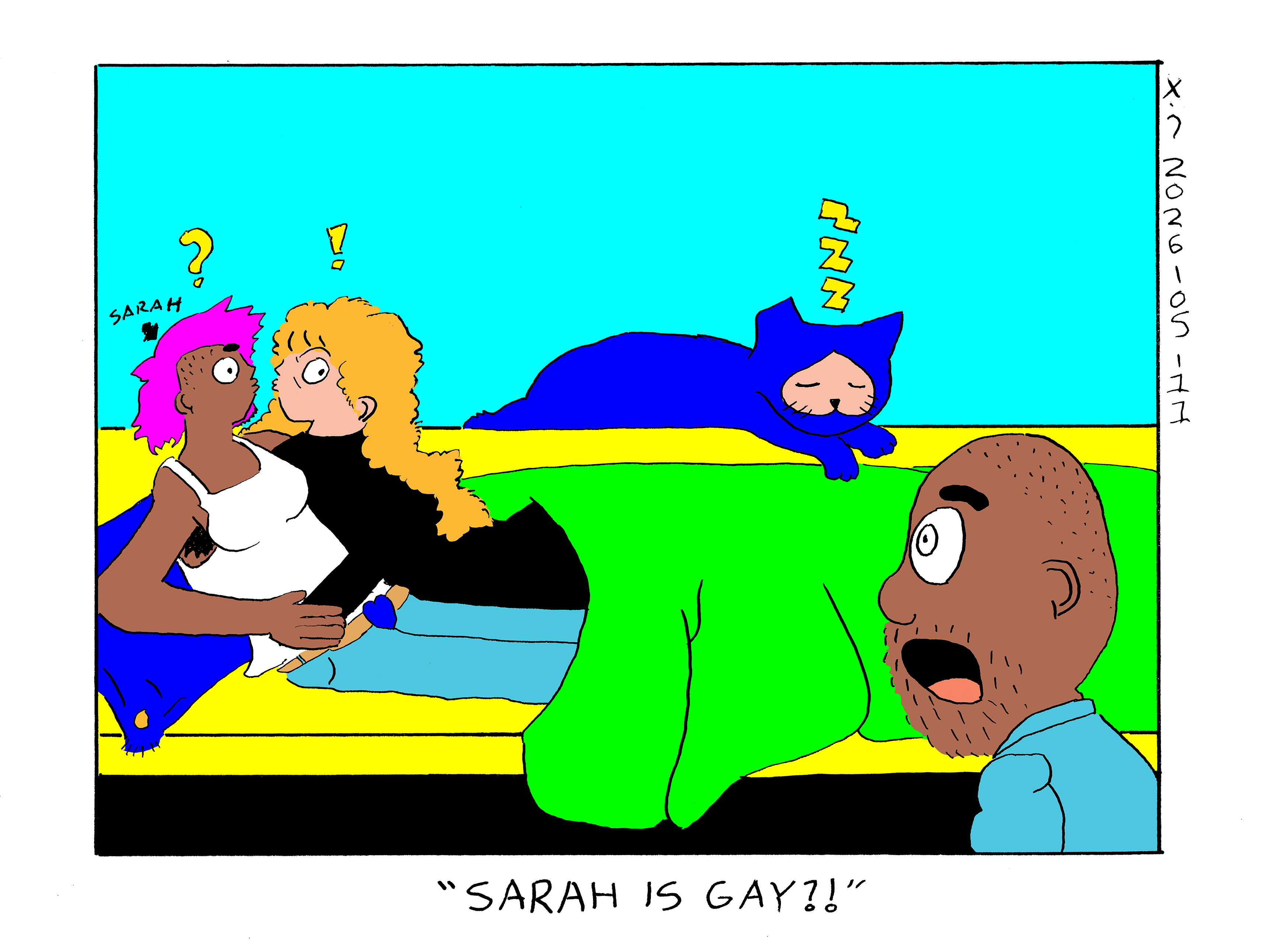 Ben walks in on Rebecca on the couch on top of another woman about to kiss her. There's an arrow pointing to the other woman that says Sarah. Ben looks shocked and shouts Sarah is gay?! Evil Power Cat is sleeping on the back of the couch  