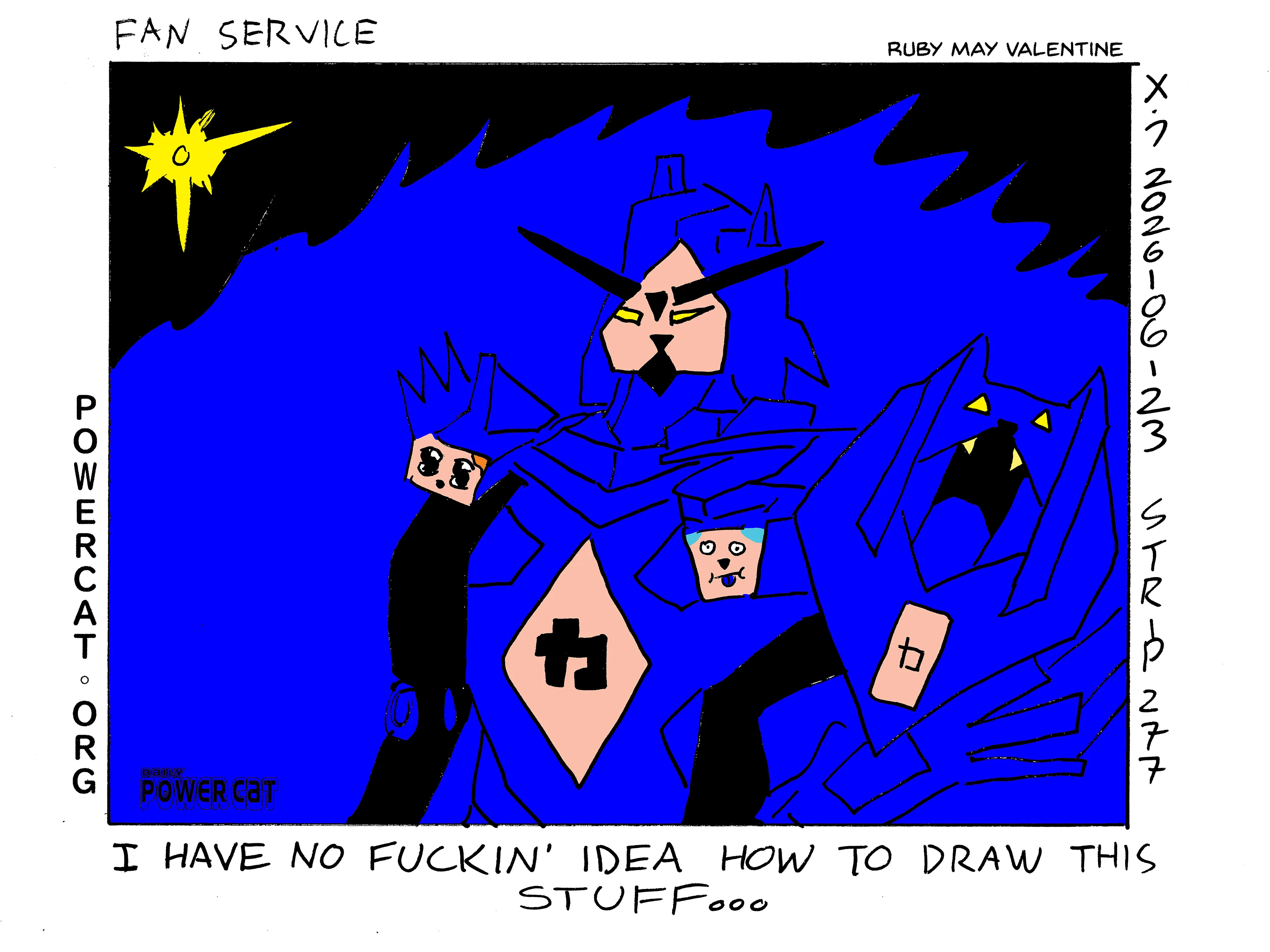 power cat is drawn as a really fucked up shitty looking gundam type guy and damn cat's and handsome cat's faces are fused to the body of the power cat robot. caption says I have no fuckin' idea how to draw this stuff   