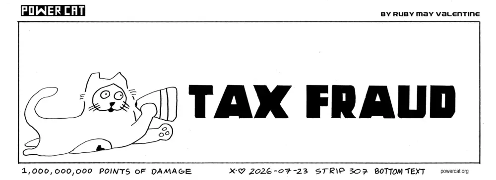 Evil Power Cat is flying through the sky with a megaphone and is yelling tax fraud. caption says one billion points of damage   