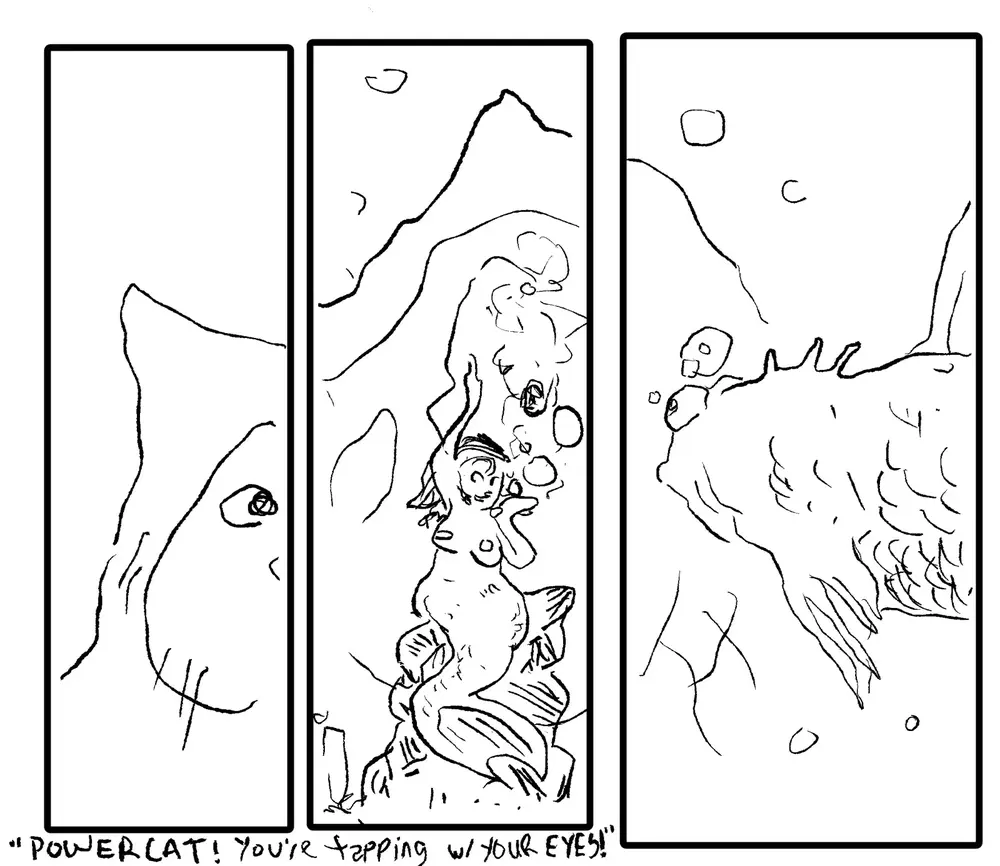 three panel comic. panel one: we see part of power cat's face.
panel two: we see part of power cat's face, distorted by aquarium water and aquarium glass. a cutie mermaid statue, topless and blowing bubbles, informs us of the inside of the tank.
panel 3: a fish in a tank beholds power cat