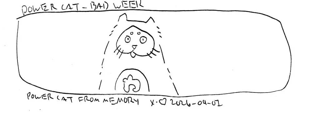 power cat is drawn how I normally draw him and the caption says power cat from memory 